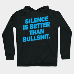 SILENCE IS BETTER THAN BULLSHIT Hoodie